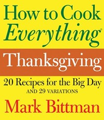 How to Cook Everything Thanksgiving: 20 Recipes for the Big Day