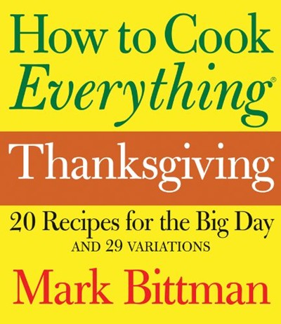 How to Cook Everything Thanksgiving: 20 Recipes for the Big Day