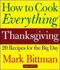 How to Cook Everything Thanksgiving: 20 Recipes for the Big Day
