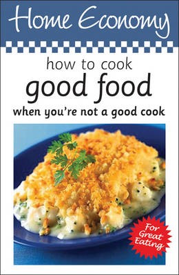 How to Cook Good Food When You're Not a Good Cook, Home Economy