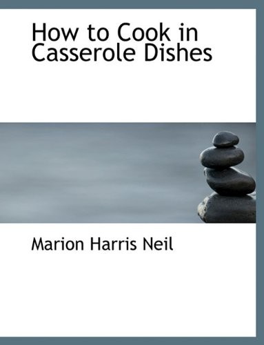 How to Cook in Casserole Dishes