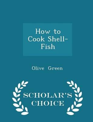 How to Cook Shell-Fish - Scholar's Choice Edition