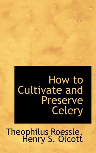How to Cultivate and Preserve Celery
