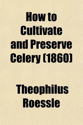 How to Cultivate and Preserve Celery (1860)