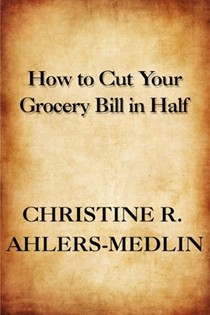 How to Cut Your Grocery Bill in Half