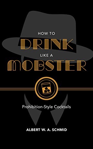How to Drink Like a Mobster: Cocktails Guaranteed to Bring Out Your Inner Gangster