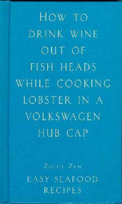 How to Drink Wine out of Fish Heads