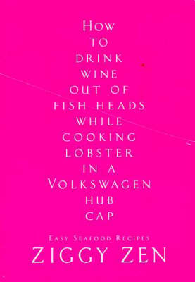 How to Drink Wine out of Fish Heads Whilst Casually Cooking Lobster in a Holden Hub Cap