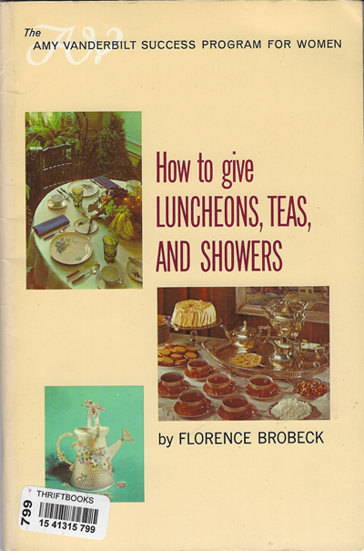 How to Give Luncheons, Teas, and Showers: The Amy Vanderbilt Success Program for Women