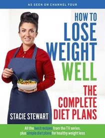 How to Lose Weight Well: The Complete Diet Plans: All the Best Recipes from the TV Series, Plus Simple Diet Plans for Healthy Weight Loss