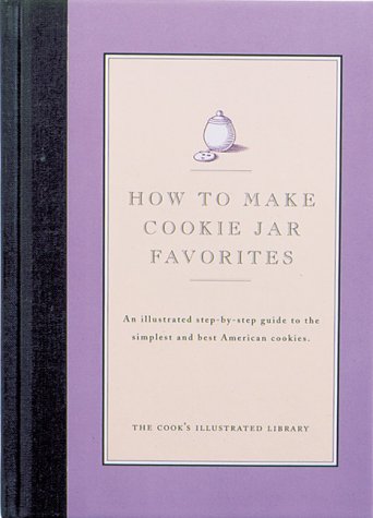 How To Make Cookie Jar Favorites: An Illustrated Step-By-Step Guide to the Simplest and Best American Cookies