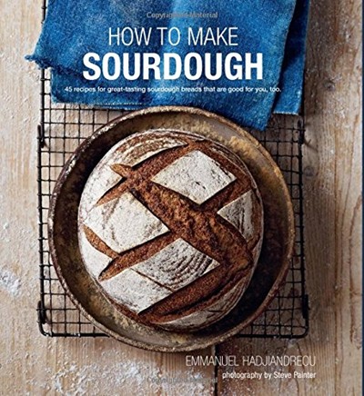 How To Make Sourdough: 45 Recipes for Great-Tasting Sourdough Breads That Are Good for You, Too