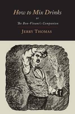 How to Mix Drinks: Or, The Bon-Vivant's Companion-1862 Illustrated Edition