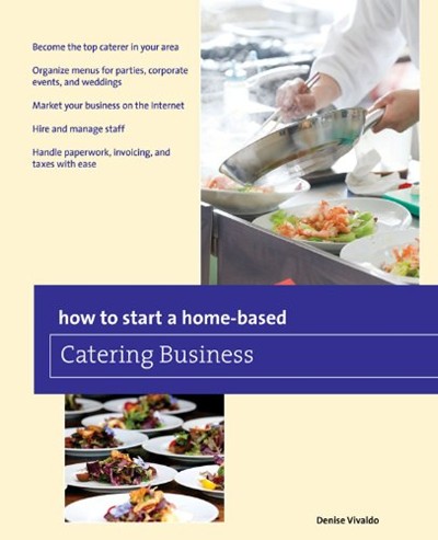 How to Start a Home-Based Catering Business, 7th