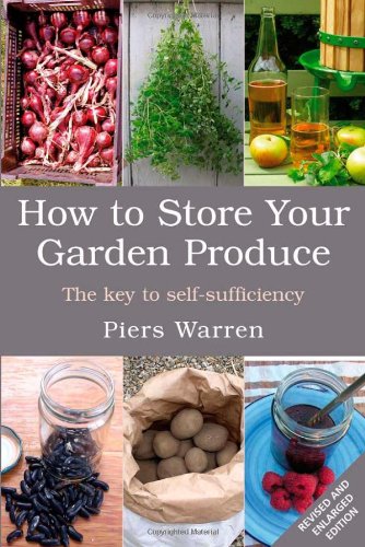 How to Store Your Garden Produce, Revised: The Key to Self-Sufficiency