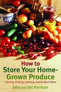 How to Store Your Home-Grown Produce: Canning, Pickling, Jamming, and So Much More