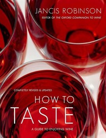 How To Taste: A Guide to Enjoying Wine (Revised)