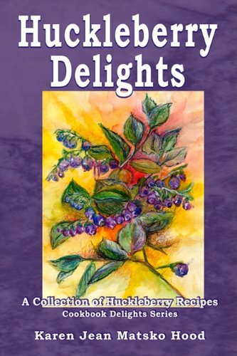 Huckleberry Delights Cookbook