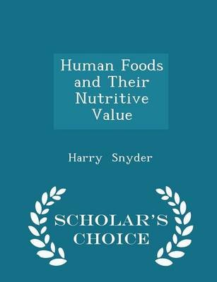 Human Foods and Their Nutritive Value - Scholar's Choice Edition