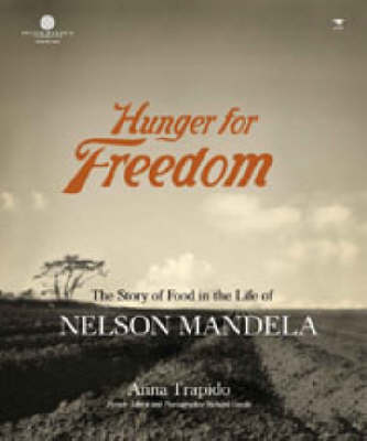 Hunger for Freedom: The Story of Food in the Life of Nelson Mandela