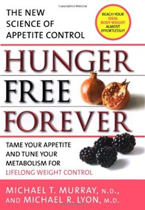 Hunger Free Forever: The New Science of Appetite Control