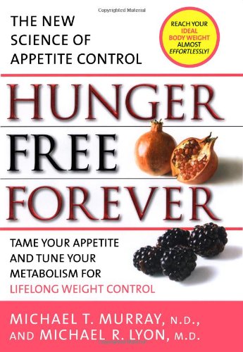 Hunger Free Forever: The New Science of Appetite Control