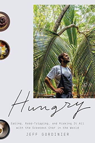 Hungry: Eating, Road-Tripping and Risking It All with the Greatest Chef in the World