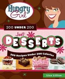 Hungry Girl 200 Under 200: Just Desserts: 200 Recipes Under 200 Calories