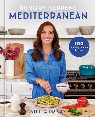 Hungry Happens Mediterranean: 100 Healthy, Simple Recipes