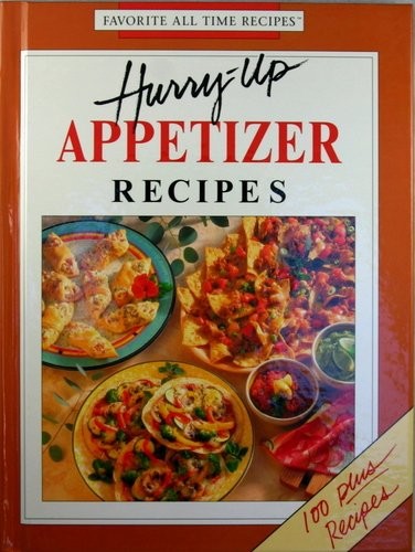 Hurry-up Appetizer Recipes (Favorite All Time Recipes Series)