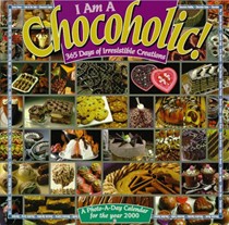 I Am a Chocoholic: 365 Days of Irresistible Creations