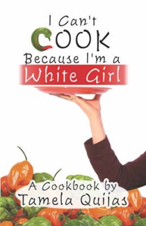 I Can't Cook Because I'm a White Girl