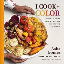 I Cook in Color: Bright Flavors from My Kitchen, and Around the World