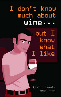 I Don't Know Much About Wine, But I Know What I Like