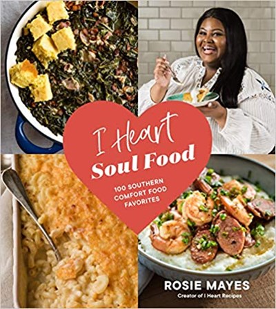 I Heart Soul Food: 100 Southern Comfort Food Favorites