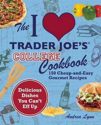 I Love Trader Joe's College Cookbook