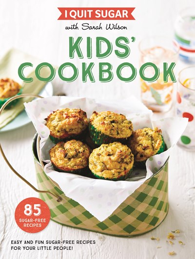 I Quit Sugar - Kids' Cookbook