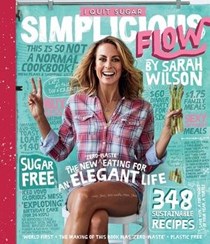 I Quit Sugar - Simplicious Flow: The New 'Zero-Waste' Eating for an Elegant Life
