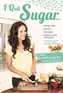 I Quit Sugar: A Simple 8-Week Program That Works. For Good.