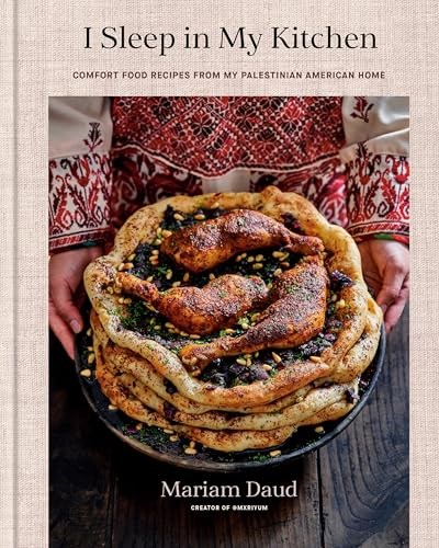 I Sleep in My Kitchen: Comfort Food Recipes from My Palestinian American Home