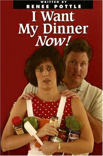 I Want My Dinner Now!: Simple Meals for Busy Cooks