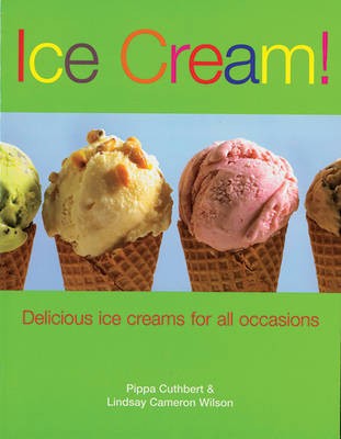 Ice Cream!: Delicious Ice Creams For All Occasions