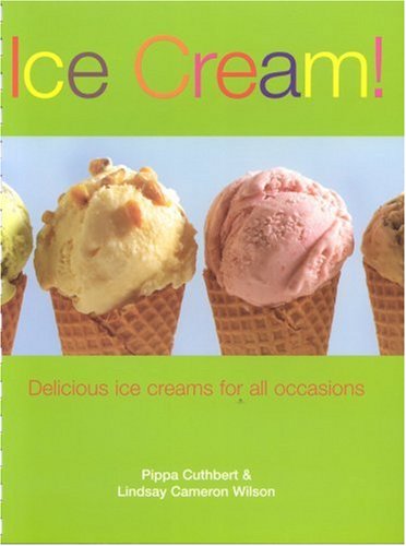 Ice Cream!: Delicious Ice Creams For All Occasions