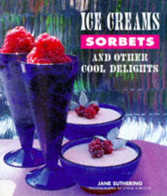 Ice Creams and Sorbets and Other Cool Delights