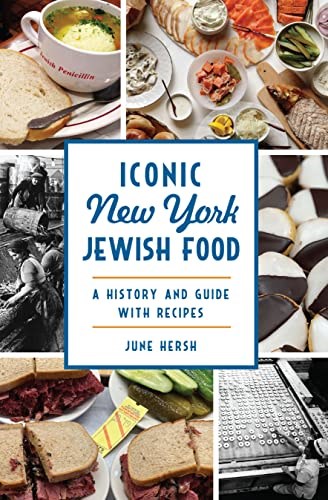 Iconic New York Jewish Food: A History and Guide with Recipes (American Palate)