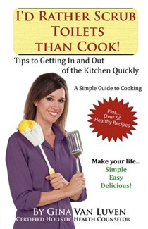 I'd Rather Scrub Toilets Than Cook!