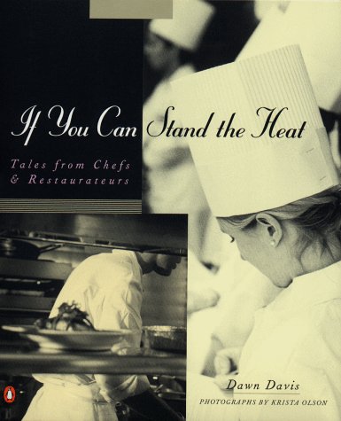 If You Can Stand the Heat: Tales from Chefs and Restaurateurs