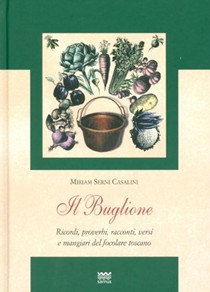 Il Buglione: Ricordi, Proverbi, Racconti, Versi E Mangiari del Focolare Toscano