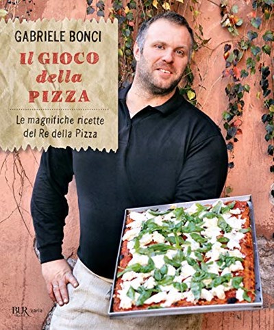 Il Gioco Della Pizza: Le Magnifiche Ricette del Re della Pizza (Italian Edition)