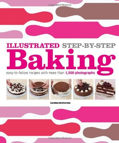 Illustrated Step-By-Step Baking